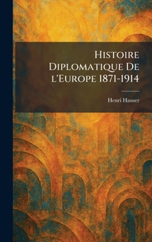 Histoire Diplomatique De l'Europe 1871-1914 (French Edition)