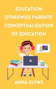 Paperback Education Otherwise Parent' Conceptualisation of Education Book