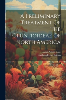 Paperback A Preliminary Treatment Of The Opuntioideae Of North America Book