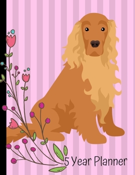 5 Year Planner: 2020 - 2024 Monthly Planner Organizer Undated Calendar And ToDo List Tracker Notebook Cocker Spaniel Dog Pink Cover