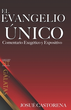Paperback Galatas: El Evangelio Unico: Comentario Bíblico [Spanish] Book