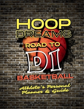Paperback Hoop Dreams: D1 Basketball: Athlete's Personal Planner & Guide Book