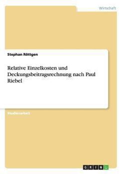 Paperback Relative Einzelkosten und Deckungsbeitragsrechnung nach Paul Riebel [German] Book