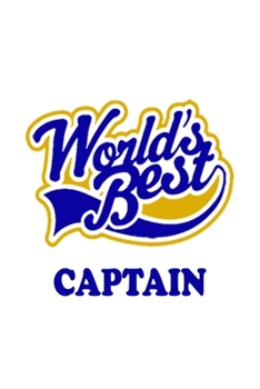 Paperback World's Best Captain: New Captain Notebook, Journal Gift, Diary, Doodle Gift or Notebook - 6 x 9 Compact Size- 109 Blank Lined Pages Book