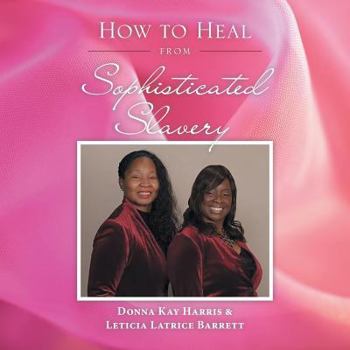 Paperback How to Heal from Sophisticated Slavery Book