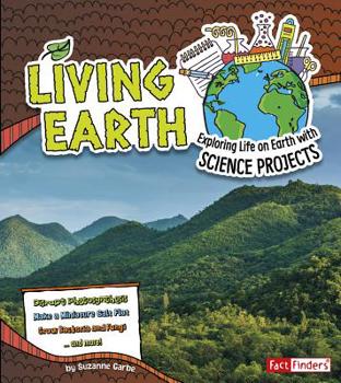 Hardcover Living Earth: Exploring Life on Earth with Science Projects Book