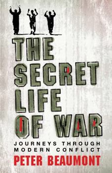 Hardcover The Secret Life of War: Journeys Through Modern Conflict Book
