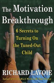 Hardcover The Motivation Breakthrough: 6 Secrets to Turning on the Tuned-Out Child Book