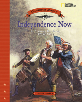Hardcover Independence Now: The American Revolution 1763 - 1783 Book