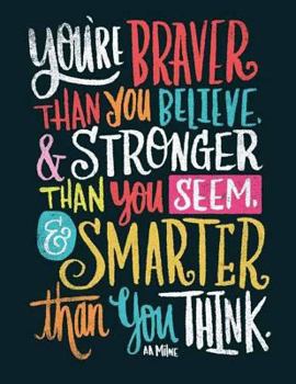 You Are Braver Than You Believe and Stronger Than You Seem and Smarter Than You: Think - A. A. Milne Notebook (Composition Book Journal) (8.5 X 11 Large)