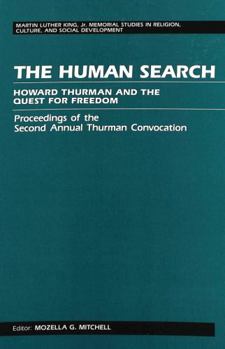 The Human Search: Howard Thurman and the Quest for Freedom : Proceedings of the Second Annual Thurman Convocation (Martin Luther King, Jr., Memorial)