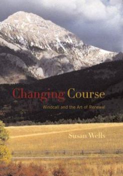 Paperback Changing Course: Windcall and the Art of Renewal Book