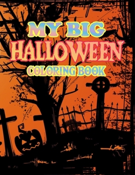 Paperback My Big Halloween Coloring Book: New and Expanded Edition, 50+ Unique Designs, Witches, Haunted Houses, and More For Adult Relaxing Meditation And Happ Book