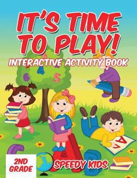 Paperback It's Time to Play!: Interactive Activity Book 2nd Grade Book