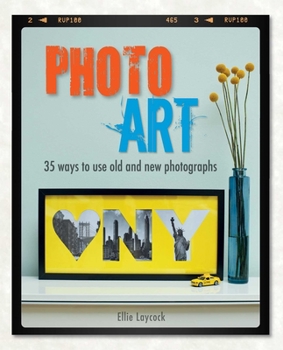 Paperback Photo Art: 35 Ways to Use Old and New Photographs Book