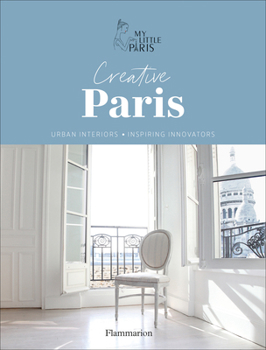 Hardcover Creative Paris: Urban Interiors, Inspiring Innovators Book