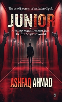 Hardcover Junior: A Young Man's Descent into Delhi's Shadow World Book