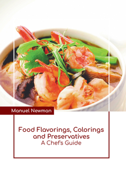 Hardcover Food Flavorings, Colorings and Preservatives: A Chef's Guide Book