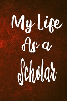 Paperback My Life as a Scholar: The perfect gift for the professional in your life - Funny 119 page lined journal! Book