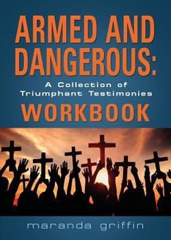 Paperback Armed and Dangerous: A Collection of Triumphant Testimonies Workbook Book
