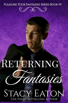 Returning Fantasies: A Mafia Find Your Way Home Second Chance Technology Geek Dark Steamy Romance (Pleasure Your Fantasies Series)