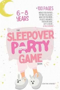 Paperback The Sleepover Party Game Book for Girls 6-8 - Slumber Party Activities!: Would you rather, Try not to laught, What do you meme, Silliest answers, Trut Book
