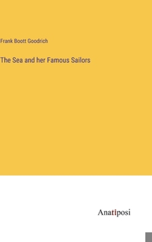 Hardcover The Sea and her Famous Sailors Book