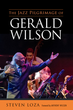 Paperback The Jazz Pilgrimage of Gerald Wilson Book