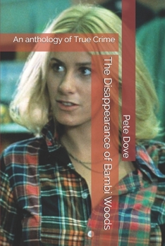 Paperback The Disappearance of Bambi Woods: An anthology of True Crime Book