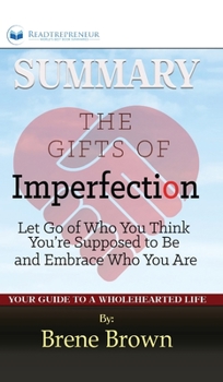 Hardcover Summary of The Gifts of Imperfection: Let Go of Who You Think You're Supposed to Be and Embrace Who You Are by Brene Brown Book