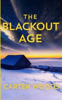 Paperback The Blackout Age: An EMP Post Apocalypse Prepper Survival Thriller Book