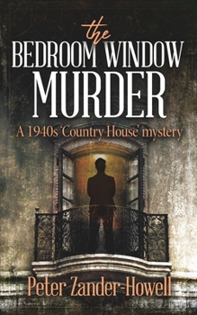 Paperback The Bedroom Window Murder: A 1940s 'Country House' Mystery Book