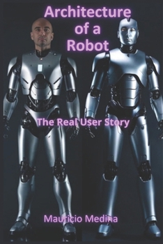 Paperback Architecture of a Robot: The Real User Story Book