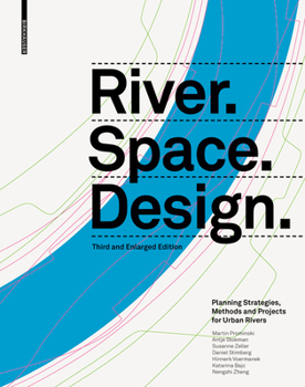 Hardcover River.Space.Design: Planning Strategies, Methods and Projects for Urban Rivers. Third and Enlarged Edition Book
