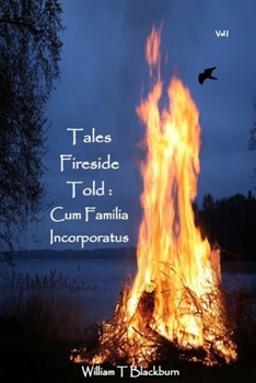 Tales Fireside Told: Cum Familia Incorporatus