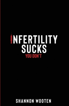 Paperback Infertility Sucks, You Don't! Book