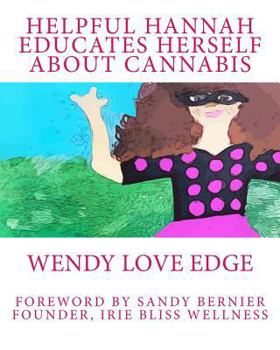 Paperback Helpful Hannah Educates Herself About Cannabis Book