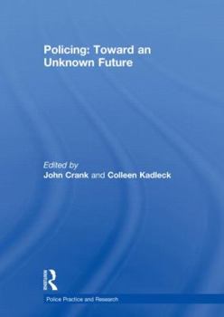 Hardcover Policing: Toward an Unknown Future (Police Practice and Research) Book