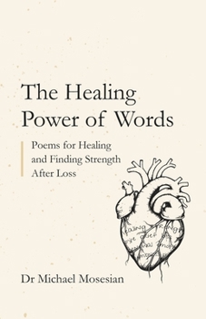 Paperback The Healing Power of Words: Poems for Healing and Finding Strength After Loss Book