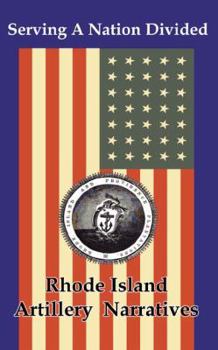 Paperback Serving a Nation Divided: Rhode Island Artillery Narratives Book
