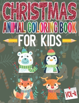Christmas Animal coloring book for kids: Volume 4: 85 Pages One Side Christmas Animal Coloring Pages for Kids, Toddler, Children. Perfect For Kids Age ... Creative Art Activities for Children, kids