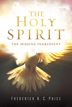 Paperback The Holy Spirit: The Missing Ingredient Book