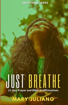Paperback Just Breathe: 21-Day Prayer and Biblical Affirmation Book