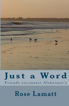 Paperback Just A Word: Friends Encounter Alzheimer's Book