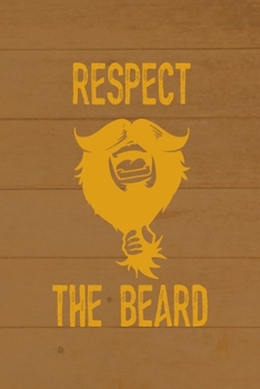 Respect The Beard: All Purpose 6x9 Blank Lined Notebook Journal Way Better Than A Card Trendy Unique Gift Brown Wood Beards