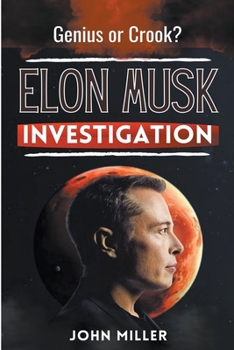 Paperback Elon Musk Investigation: Genius or Crook? Book