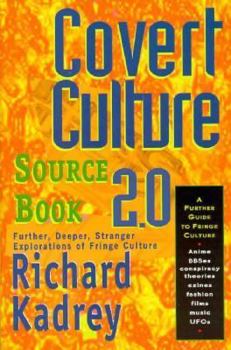 Paperback Covert Culture Sourcebook 2.0: Further, Deeper, Stranger, Exploration of Fringe Culture Book