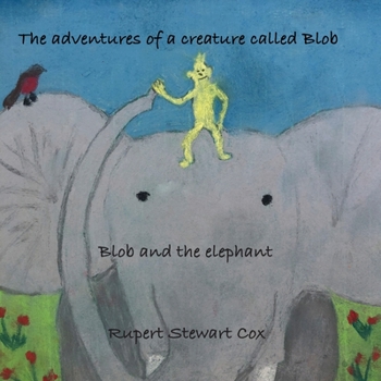 Paperback The adventures of a creature called Blob: Blob and the Elephant Book