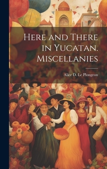 Hardcover Here and There in Yucatan. Miscellanies Book