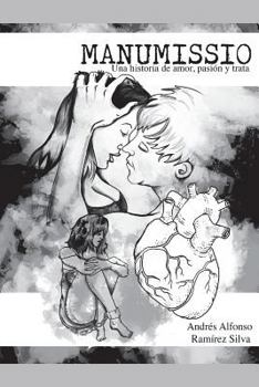 Manumissio: Una Historia de Amor, Pasi�n y Trata